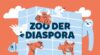 toj – Zoo der Diaspora